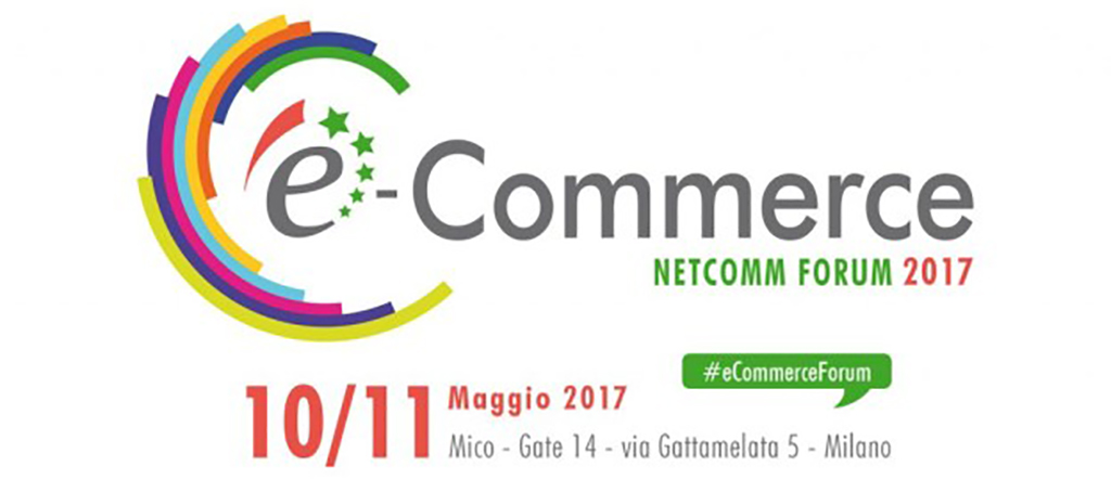 Netcomm Forum 2017, l’evento italiano dedicato all’e-commerce